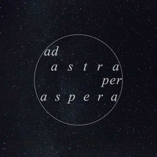 the words ad astra per aspera written in white on a black background