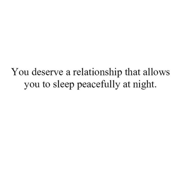 a quote that reads you deserves a relationship that allows you to sleep peacefully at night