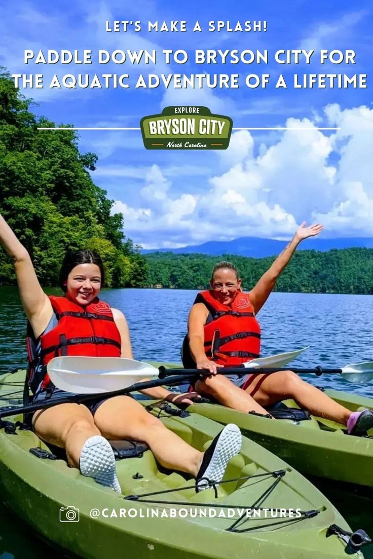 two women in kayaks with text that reads let's make a splash paddle down to bryson city for the aquatic adventure of a life time