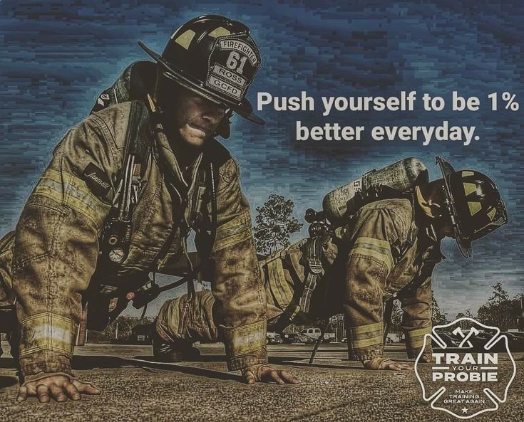 a firefighter is kneeling down with his gear on and the caption says push yourself to be 1 % better every day