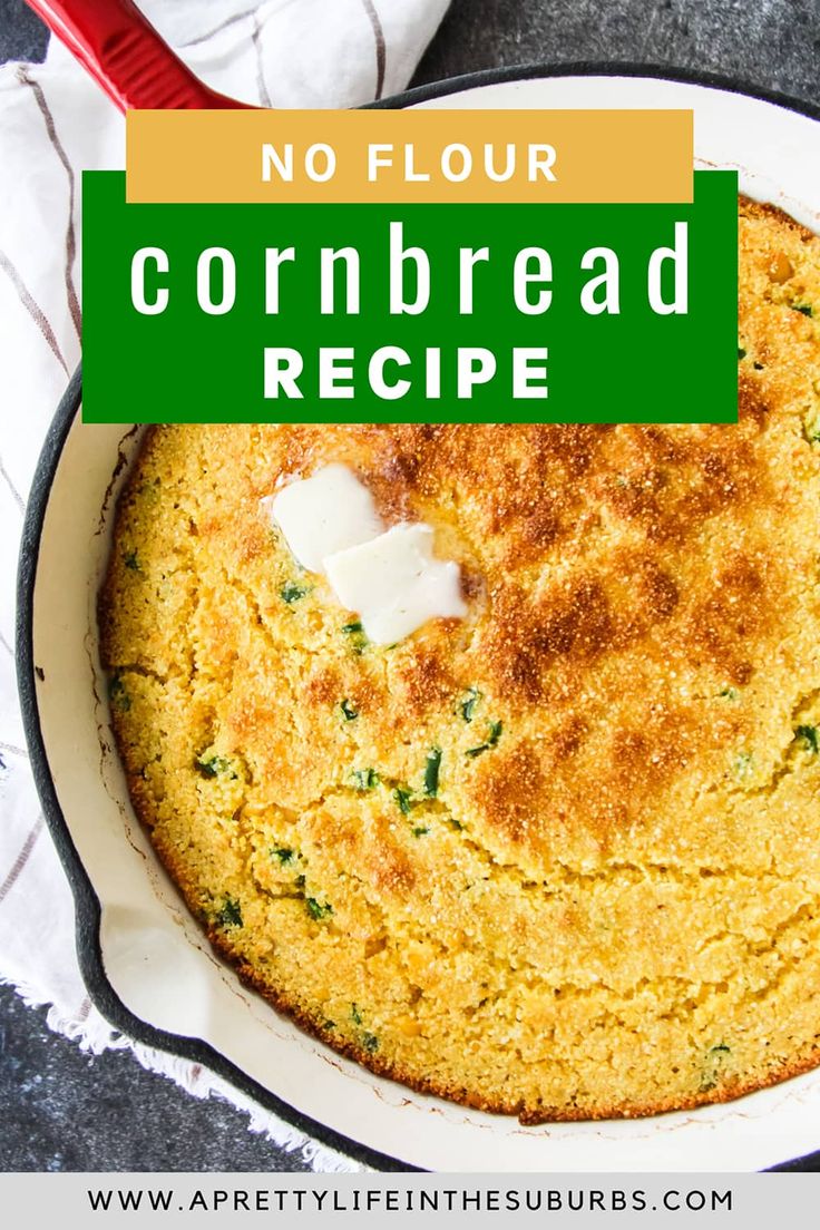 cornbread in a skillet with the words no flour cornbread recipe over it