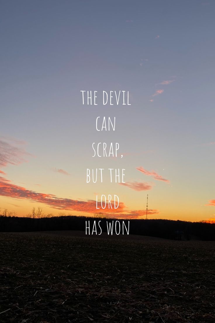 the devil can scrap, but the lord has won quote on sunset with sky in background