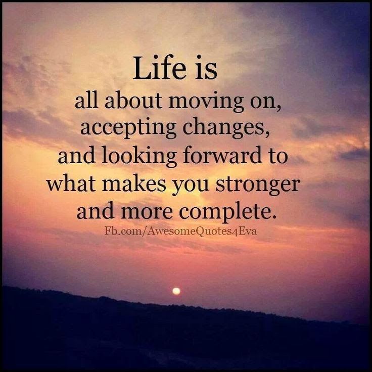 a sunset with the words life is all about moving on, accepting changes, and looking forward to what makes you stronger and more complete