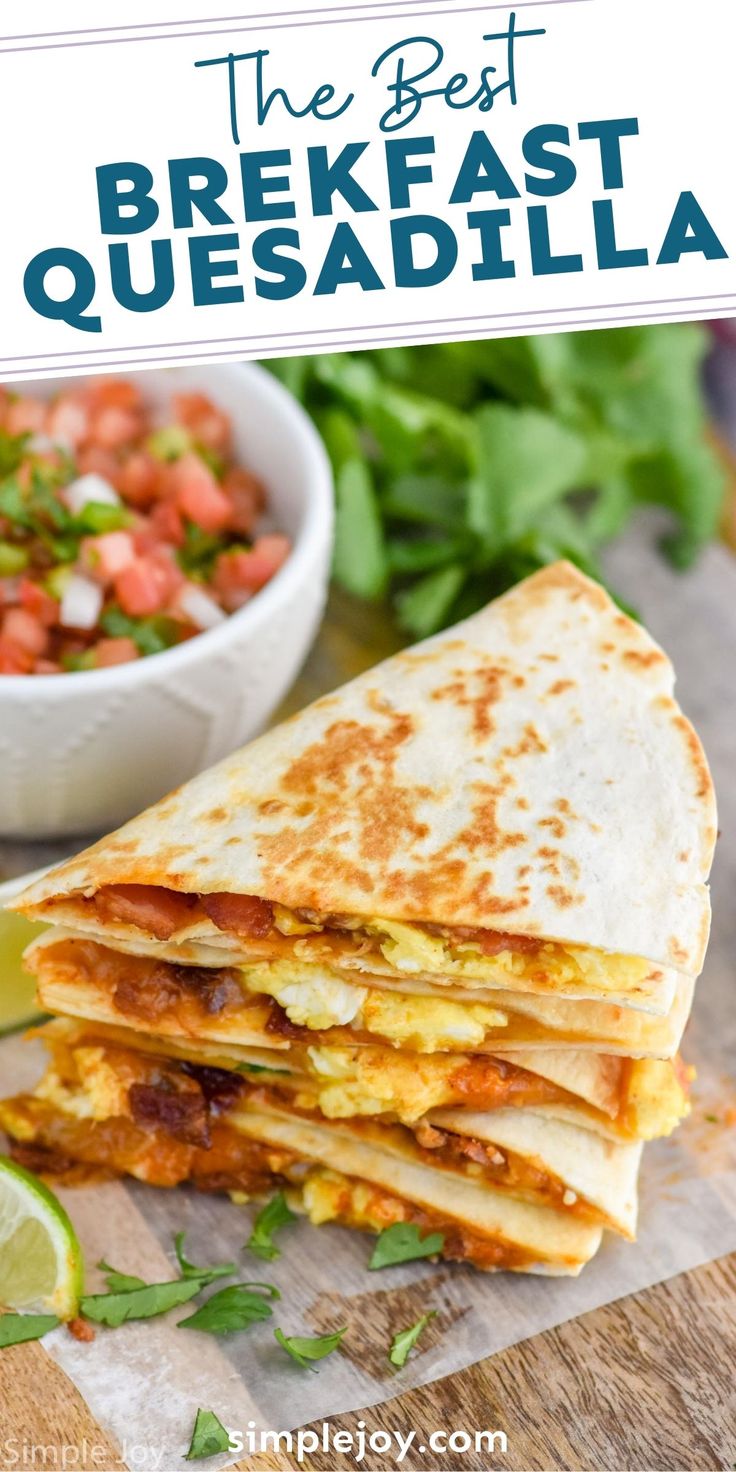 the best breakfast quesadilla recipe is made with fresh ingredients and ready to be eaten