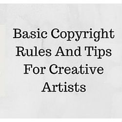 the words basic copyright rules and tips for creative artists are in black on white paper