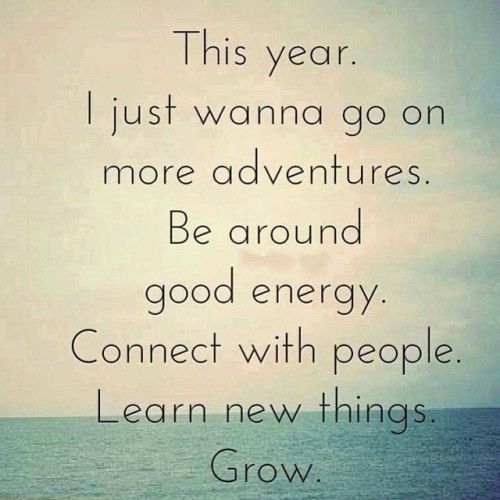 an ocean with the words, this year i just wanna to go on more adventures be around good energy connect with people learn new things grow