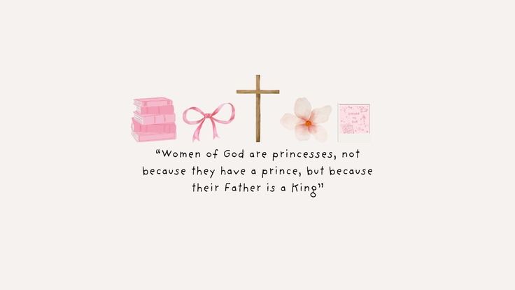 a cross, flowers, and other items with the words women of god are princesses, not because they have a prince, but because their father is a king