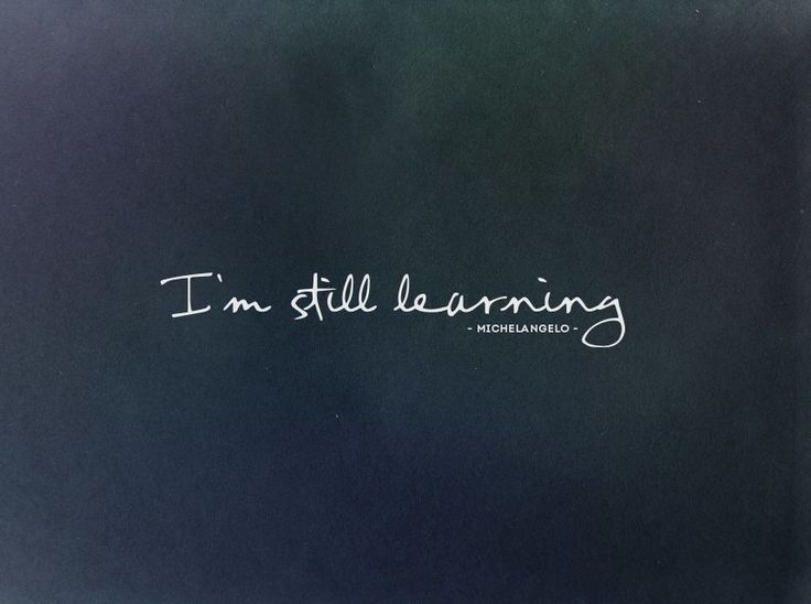 i'm still learning written on a blackboard with white writing in the middle