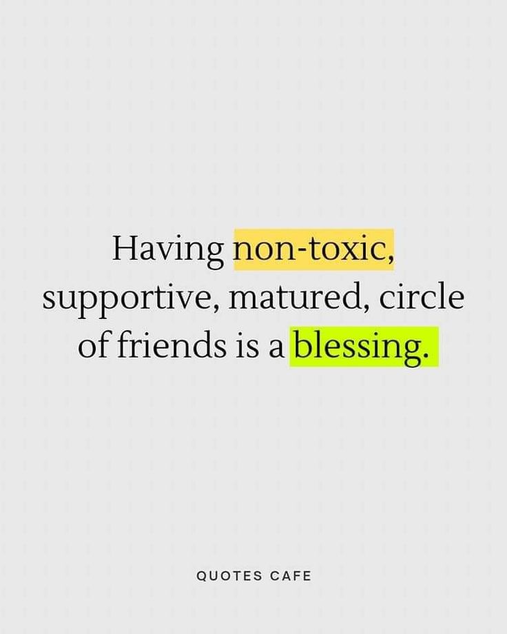 a quote that reads having non - toxic, supportive, matured, circle of friends is a blessing