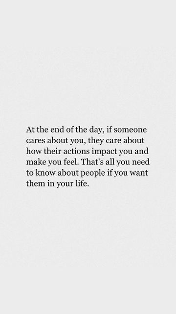 an image with the words at the end of the day, if someone cares about you, they care about how their actions impact you and make you feel