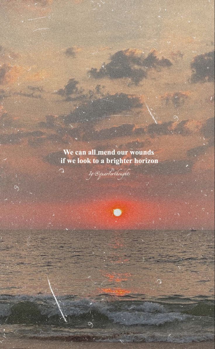 the sun is setting over the ocean with an inspirational quote on it that reads, we can all meditate our wound i've been to a brighter horizon