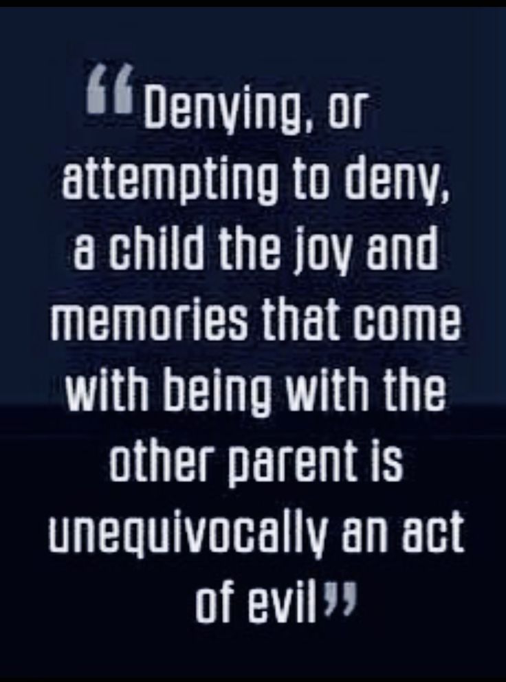 an image with the words denving or attempting to denny, a child the joy and memories that come with being with the other parents is unevocably an act of evil