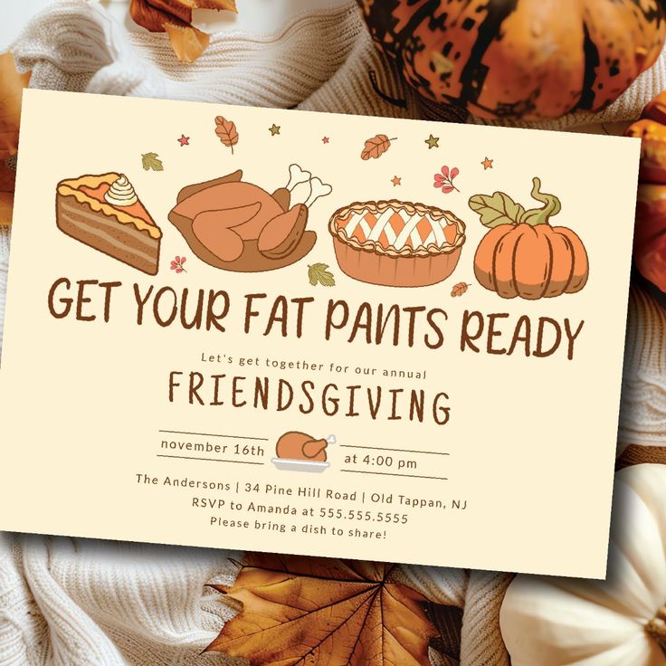 Celebrate Friendsgiving in style with our "Get Your Fat Pants Ready" invitation, designed to set the perfect tone for a cozy gathering. This whimsical invitation features playful typography and festive graphics, inviting your friends to indulge in a delightful feast. Crafted with high-quality materials, it ensures a memorable first impression, making it an ideal choice for your holiday festivities. Friendsgiving Dinner Party Invitation, Friends Giving Invitations, Friendsgiving Invitations Template, Friendsgiving Invites, Friendsgiving Invitations, Friendsgiving Dinner Invitation, Friendsgiving Dinner Party, Hosting Thanksgiving Dinner, Cozy Gathering