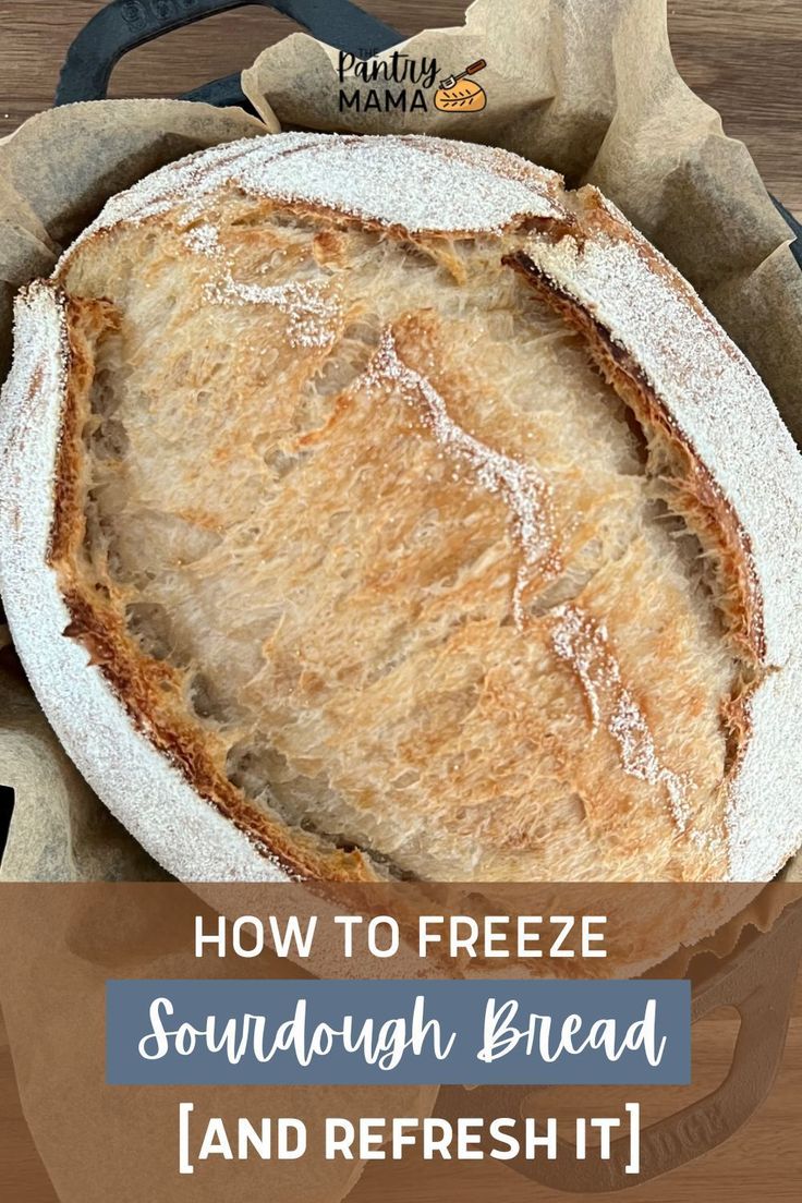 how to freeze sourdough bread and refresh it with this easy step - by - step recipe