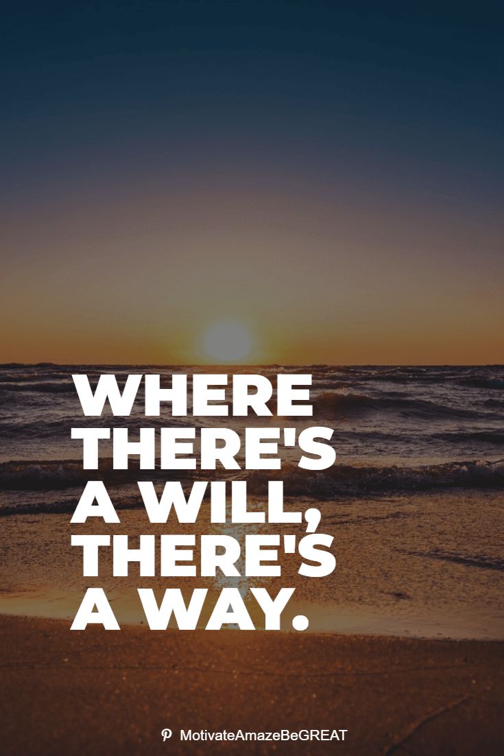 there is a quote on the beach that says, where there's a will there's a way