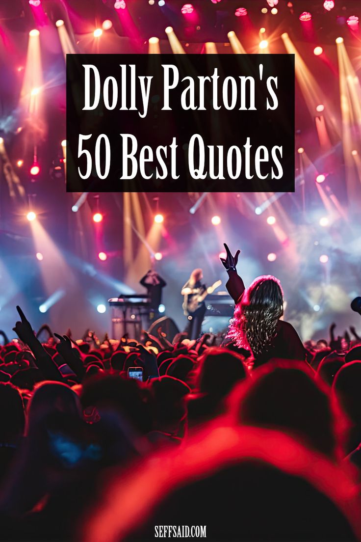 a concert with the words dolly patron's 50 best quotes