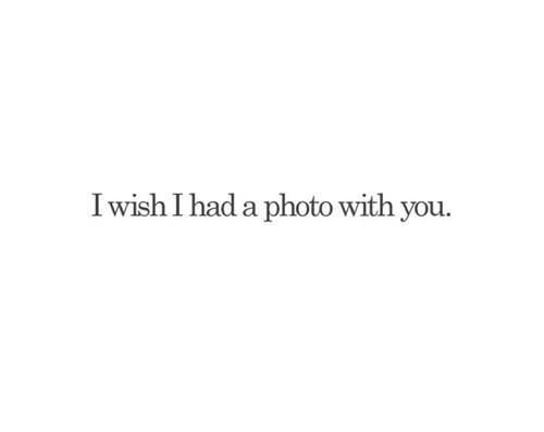 the words i wish i had a photo with you written in black on a white background