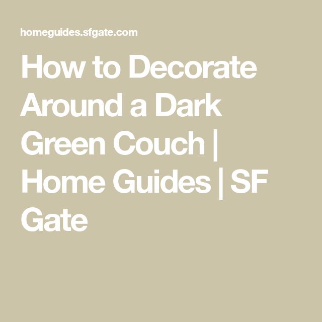 the text how to decorate around a dark green couch home guides / ssf gate