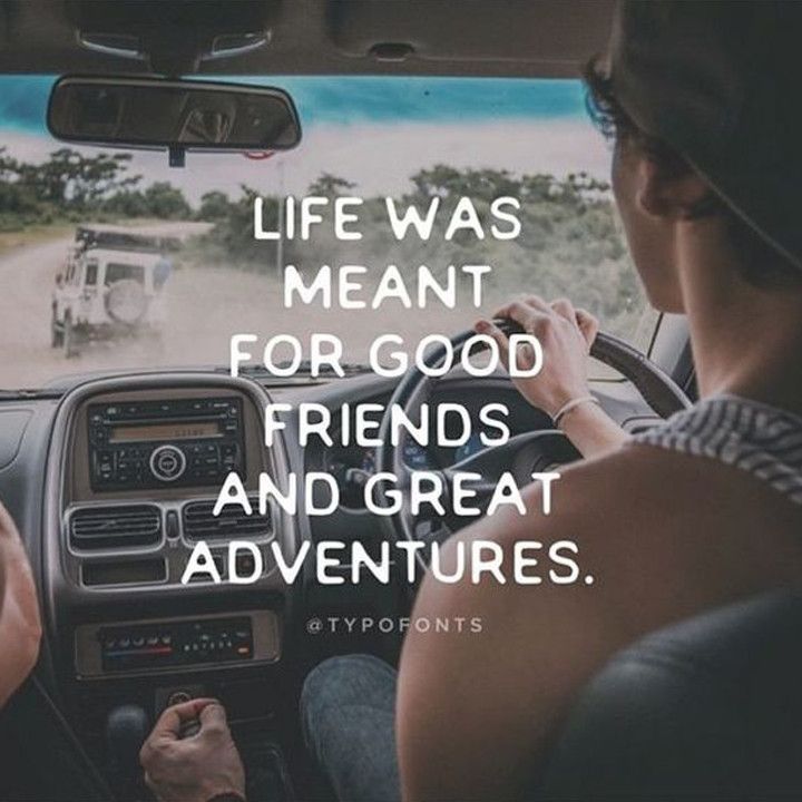 two people driving in a car with the caption life was meant for good friends and great adventures