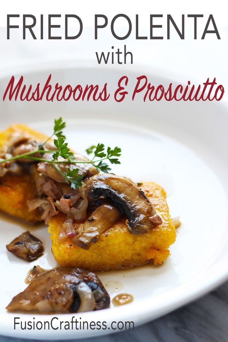 fried polenta with mushrooms and prosciutto on a white plate text reads fried polenta with mushrooms and prosciutto