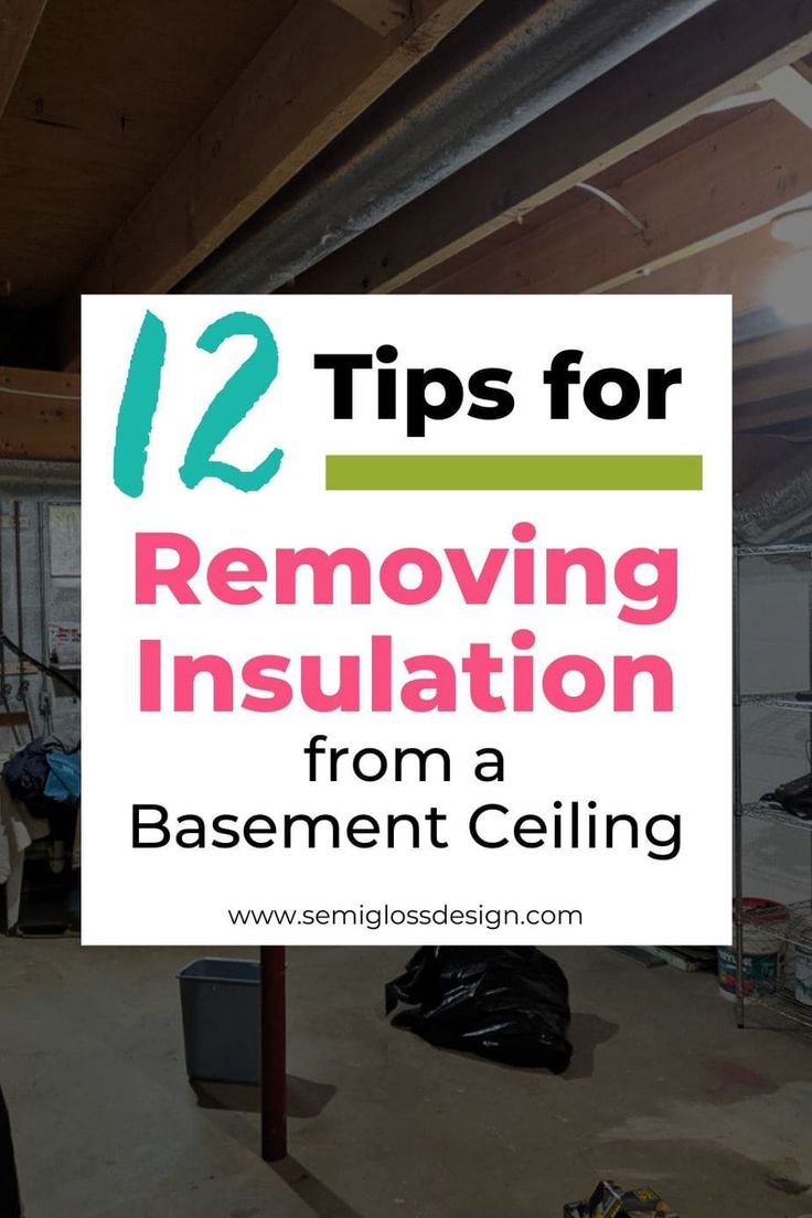 a basement with the words 12 tips for removing insulation from a basement ceiling