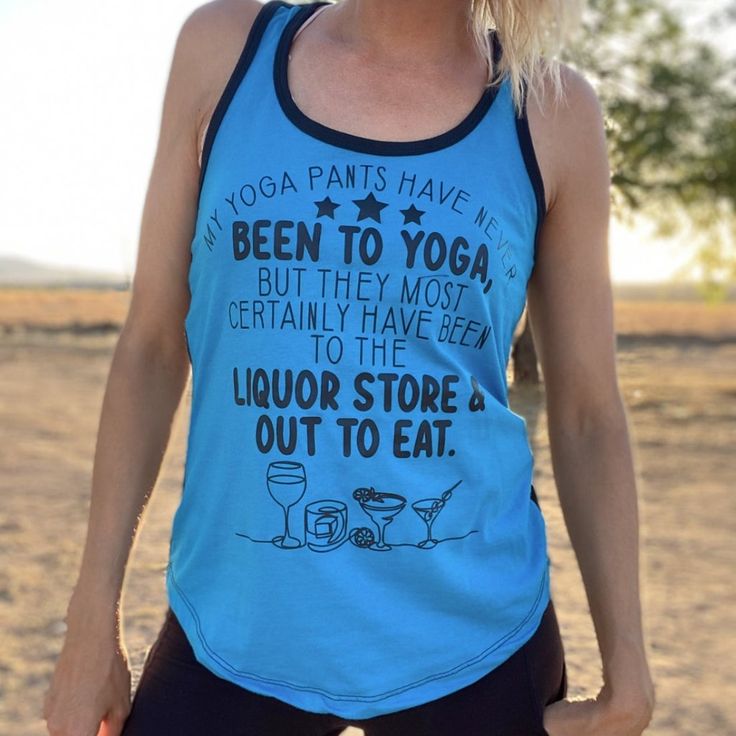 "My Yoga Pants Have Never Been To Yoga, But They Most Certainly Have Been To The Liquor Store & Out To Eat." Xs To 2xl Fitted Colorblock Racerback Tank. Solid Black Back. Stretch Graphic Print Yoga Tops, Casual Yoga Tops With Letter Print, Casual Bottoms With Letter Print For Yoga, Letter Print Yoga Tops, Casual Letter Print Yoga Top, Casual Letter Print Top For Yoga, Summer Yoga Tops With Letter Print, Wrap Tank Top, Out To Eat