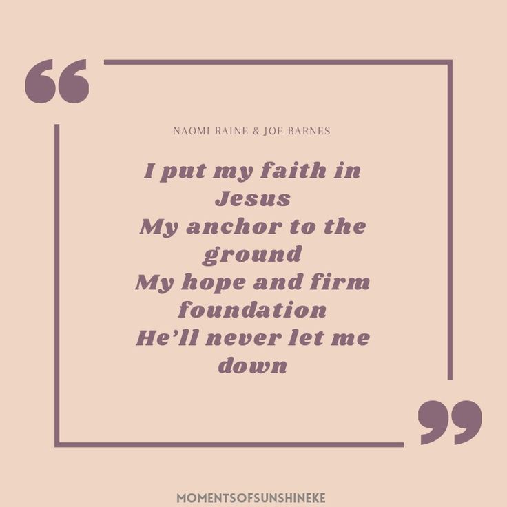 a quote with the words, i put my faith in jesus's anchor to the ground