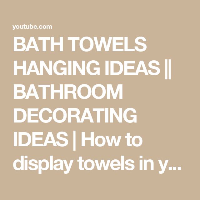 a bathroom with the words bath towels hanging ideas bathroom decor ideas how to display towels in y