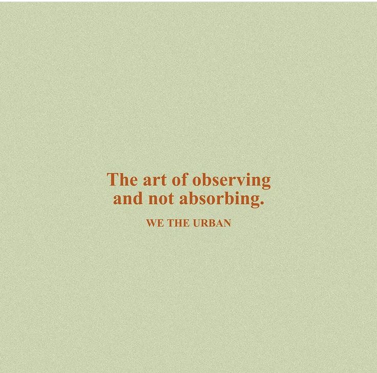 the art of observing and not absorbing we the urban quote on an orange - green background