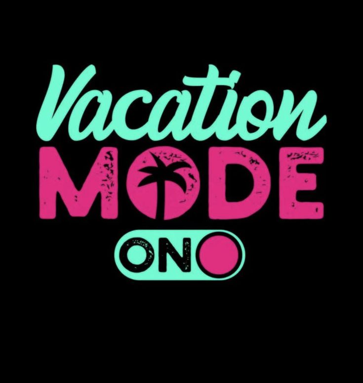 the words vacation mode on a black background with pink and green letters that read vacation mode