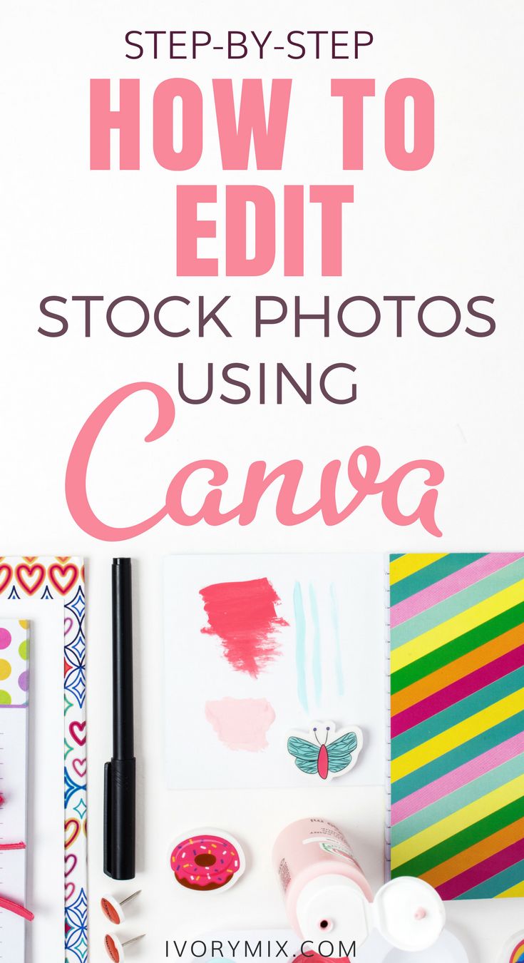 how to edit stock photos using canva - step by step guide on how to edit