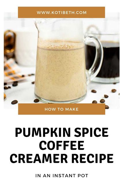 pumpkin spice coffee creamer recipe in an instant pot with text overlay that reads, how to make pumpkin spice coffee creamer recipe