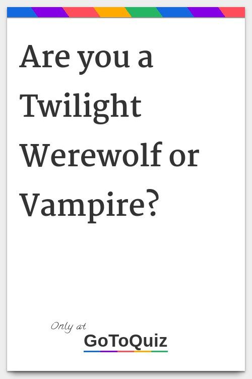 a white poster with the words are you a twilight werewolves or vampire? on it