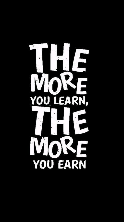 the more you learn, the more you earn poster with white lettering on black background