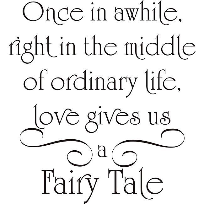 a quote that says, once in awhile, right in the middle of ordinary life love gives