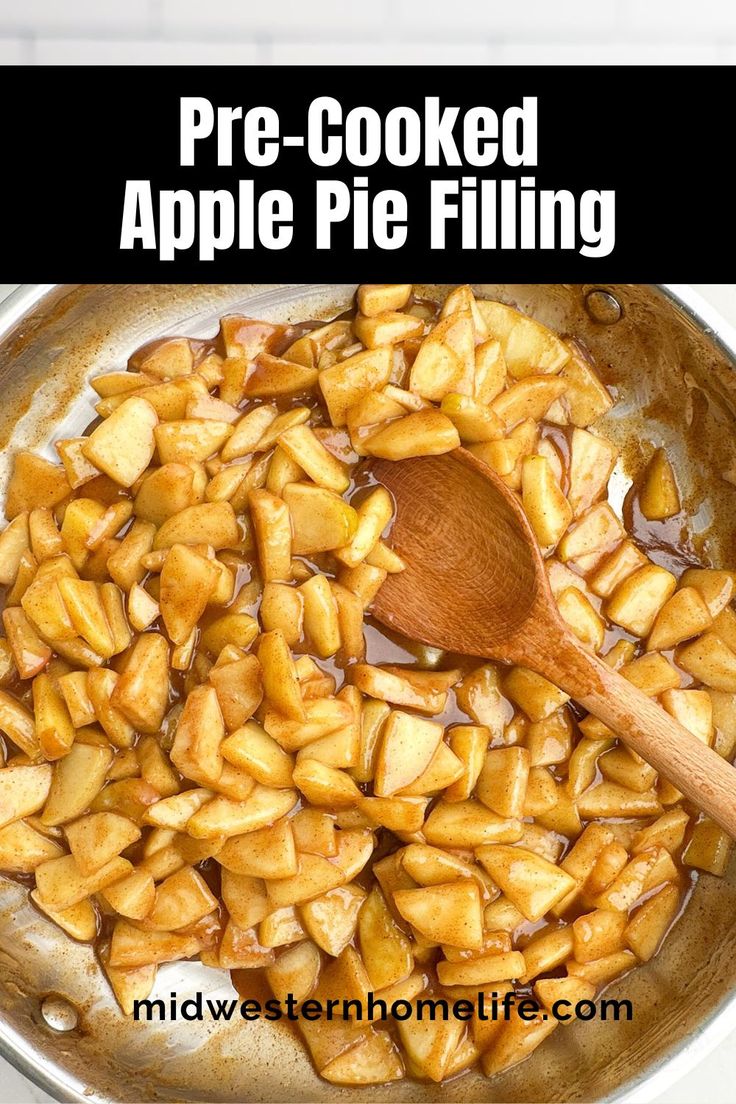 an apple pie filling in a skillet with a wooden spoon on the side and text overlay reading pre - cooked apple pie filling