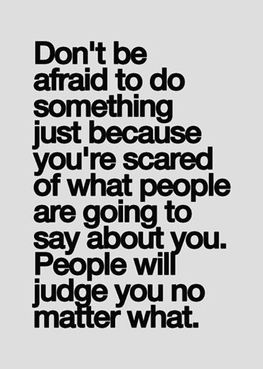 a quote that says don't be afraid to do something just because you're scared