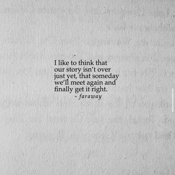 a piece of paper with a quote on it that says i like to think that our story isn't over just yet, that someone today we'll meet again and