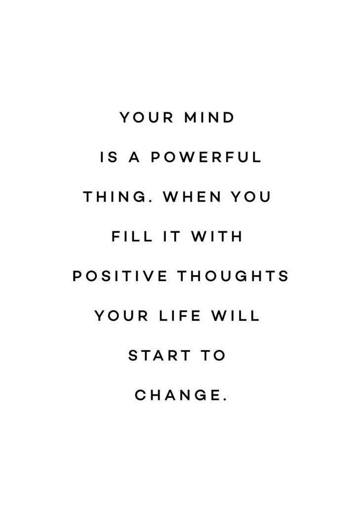 a quote that reads your mind is a powerful thing, when you fill it with positive thoughts