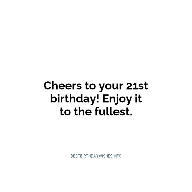 a birthday card with the words cheers to your 21st birthday enjoy it to the fullest