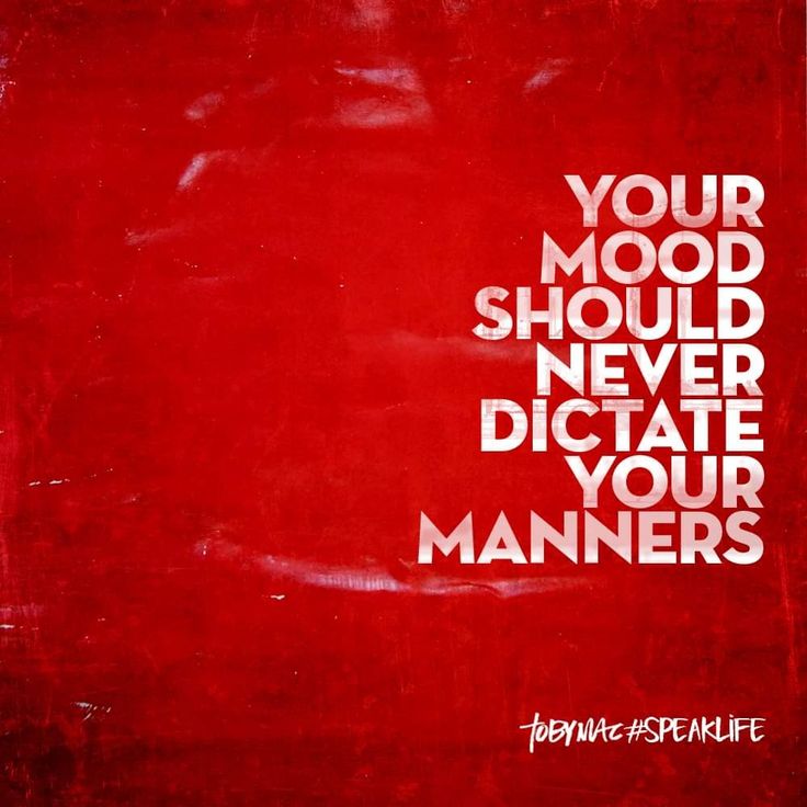 a red poster with the words your mood should never dictate your manners