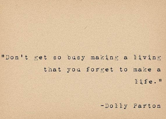 a piece of paper with a quote on it that says, don't get so busy making a living that you forget to make a life