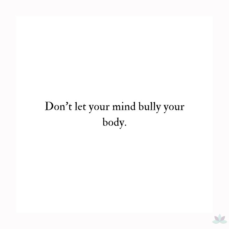 the words don't let your mind bully your body in black on a white background