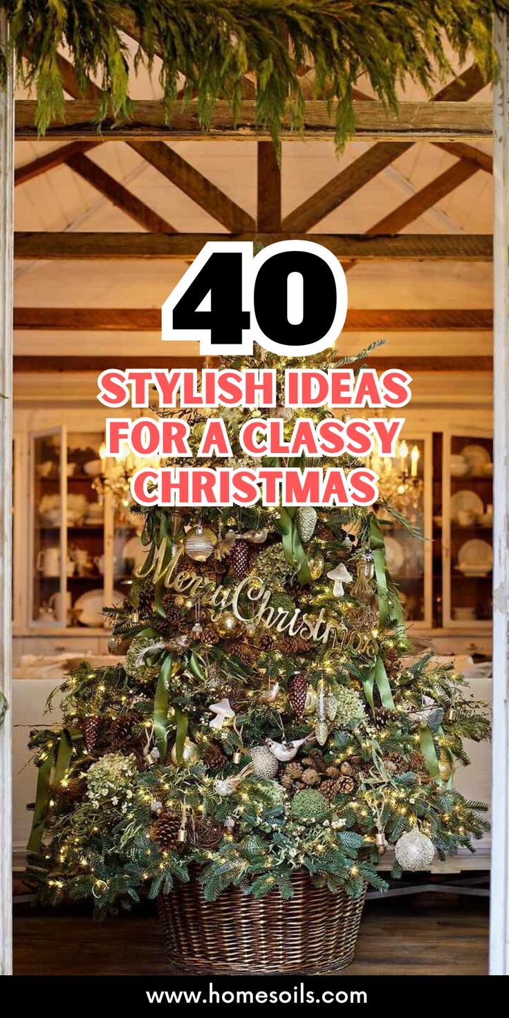 a christmas tree with the words 40 stylish ideas for a classy christmas