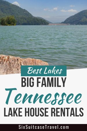 a lake with mountains in the background and text that reads best lakes big family tennessee lake house rentals