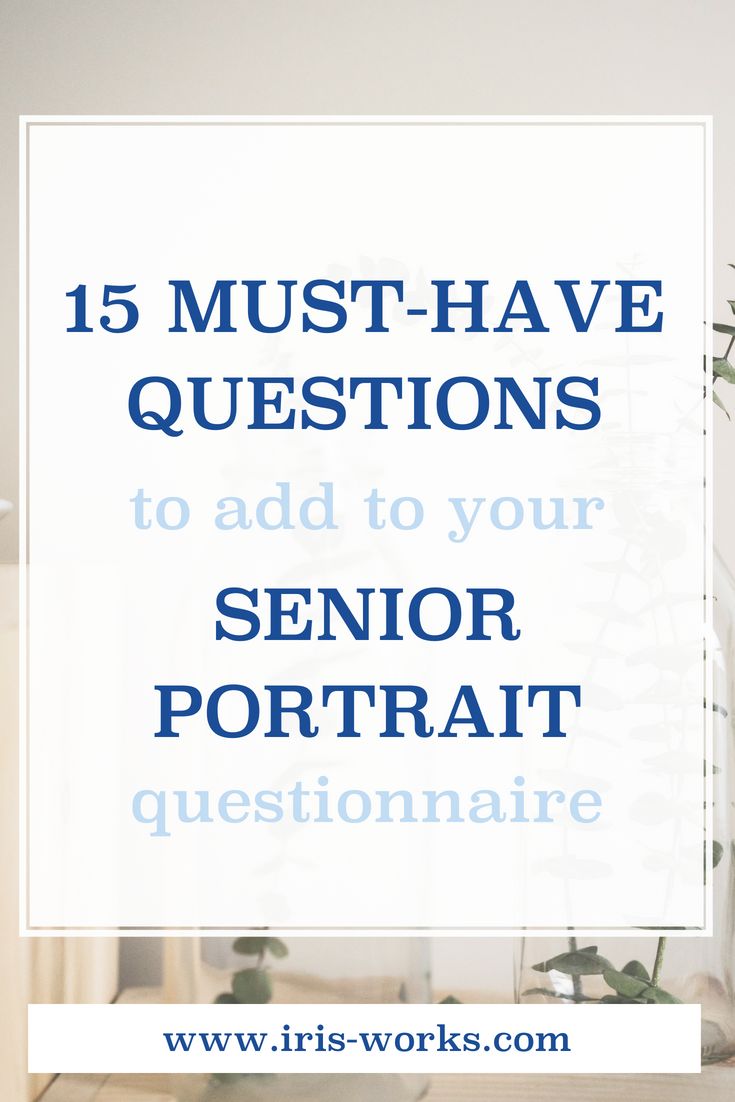 the words, 15 must have questions to add to your senior portrait questionnairee