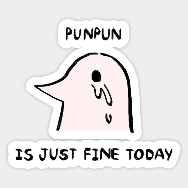 a sticker that says punpun is just fine today