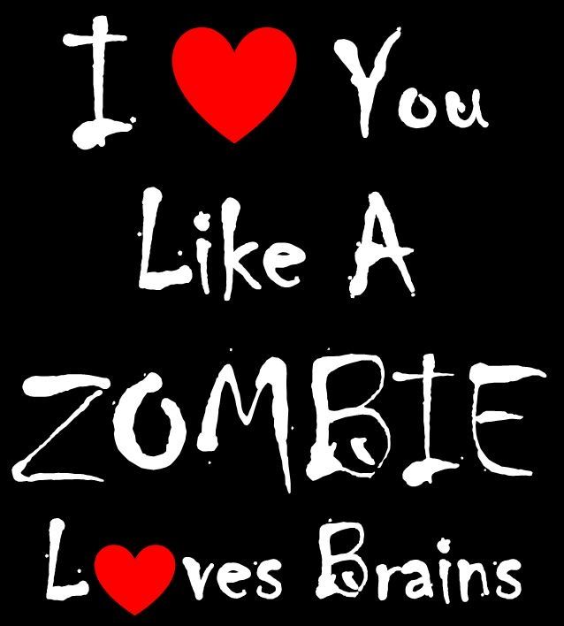 the words i love you like a zombie loves brains on a black background with red hearts