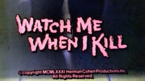 the title for watch me when i kill