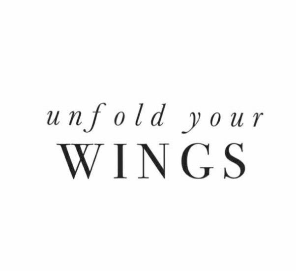 the words unfold your wings on a white background